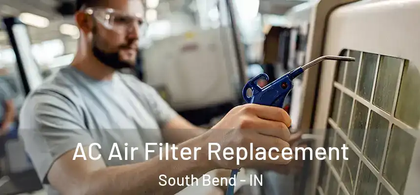 AC Air Filter Replacement South Bend - IN