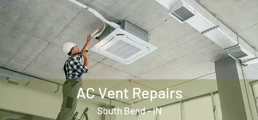 AC Vent Repairs South Bend - IN