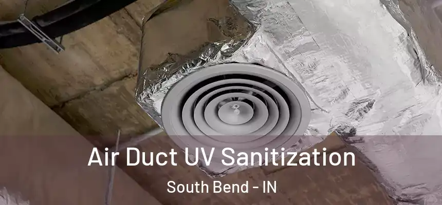 Air Duct UV Sanitization South Bend - IN