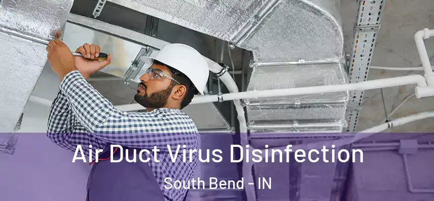 Air Duct Virus Disinfection South Bend - IN