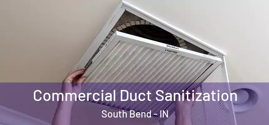 Commercial Duct Sanitization South Bend - IN