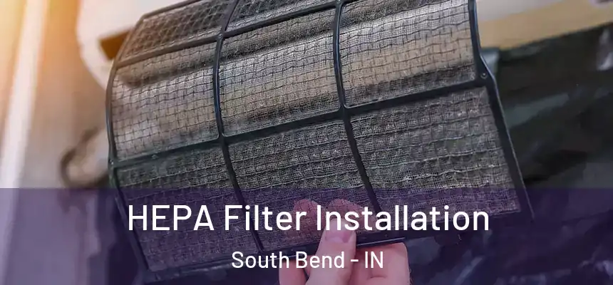 HEPA Filter Installation South Bend - IN