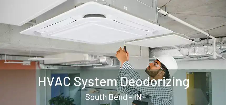 HVAC System Deodorizing South Bend - IN