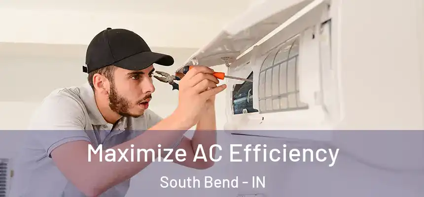 Maximize AC Efficiency South Bend - IN